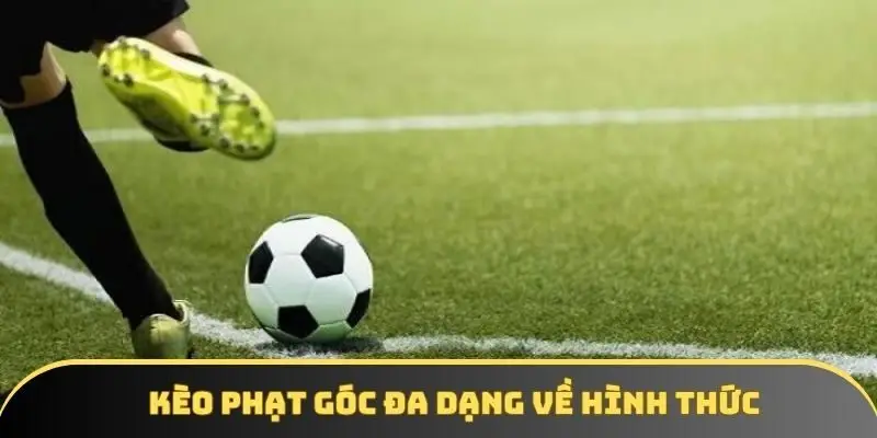 Kèo phạt góc đa dạng về hình thức Kèo phạt góc đa dạng về hình thức