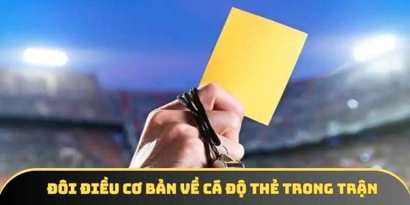 Đôi điều cơ bản cần biết khi tham gia cá độ thẻ trong trận