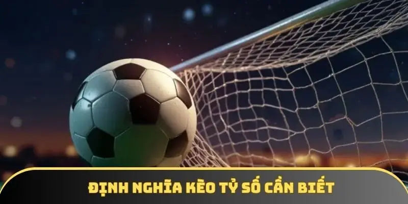 Đôi điều cơ bản cần nắm rõ khi tham gia cá độ tỷ số bóng đá