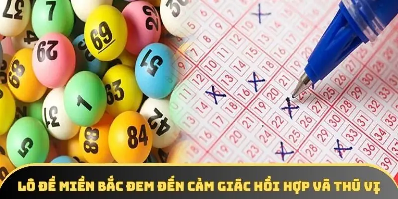 Lô đề miền Bắc đem đến cảm giác hồi hợp và thú vị