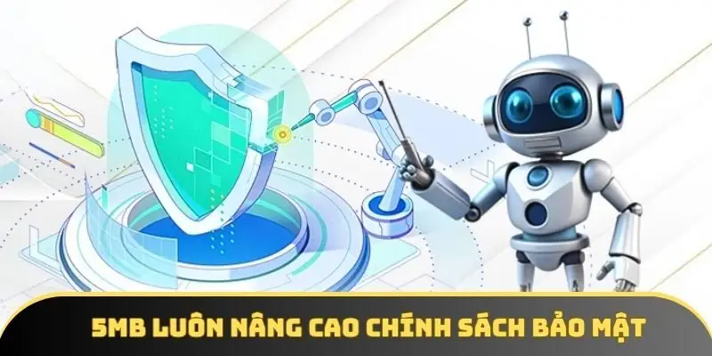 5MB luôn nâng cao chính sách bảo mật 5MB luôn nâng cao chính sách bảo mật