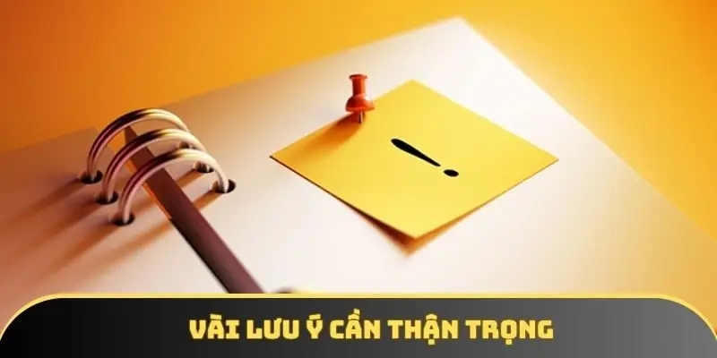 Vài lưu ý cần thận trọng Vài lưu ý cần thận trọng