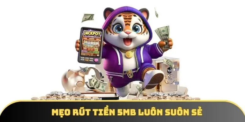 Mẹo rút tiền 5MB luôn suôn sẻ