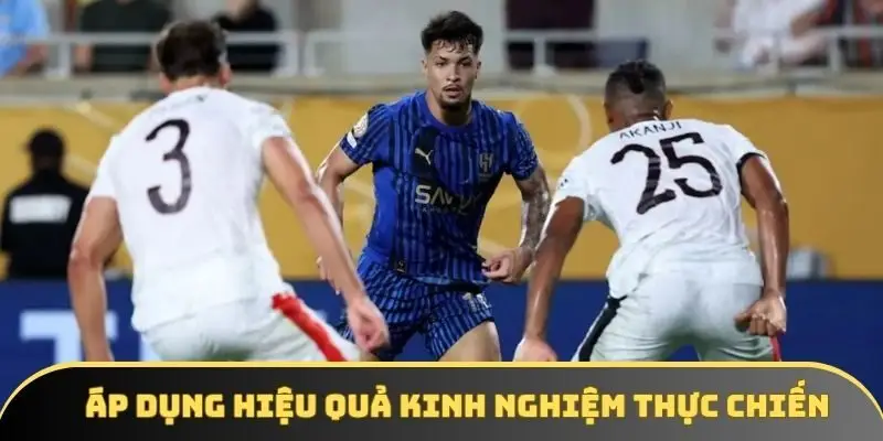 Áp dụng hiệu quả kinh nghiệm thực chiến Áp dụng hiệu quả kinh nghiệm thực chiến