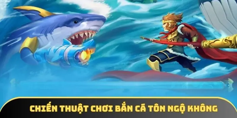 Chiến thuật chơi game bắn cá mà bạn nên tham khảo