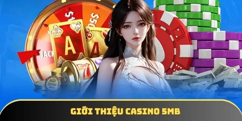 Giới thiệu casino 5MB Giới thiệu casino 5MB