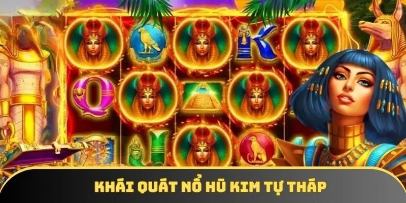 Khái quát nổ hũ Kim Tự Tháp