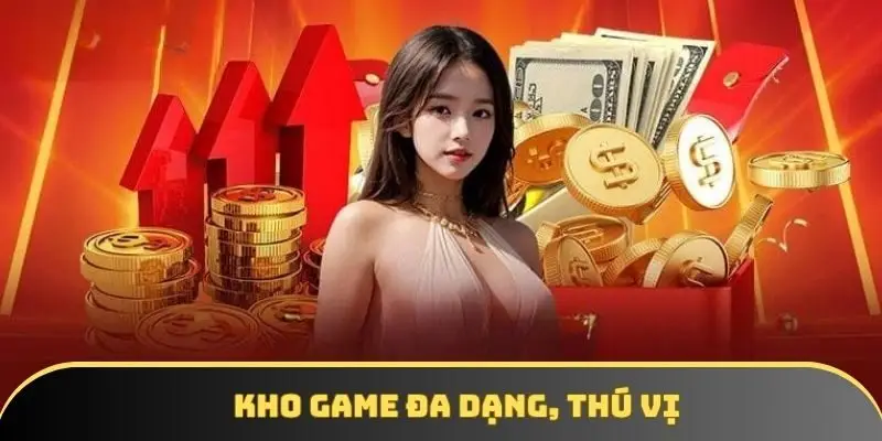 Kho game đa dạng, thú vị Kho game đa dạng, thú vị