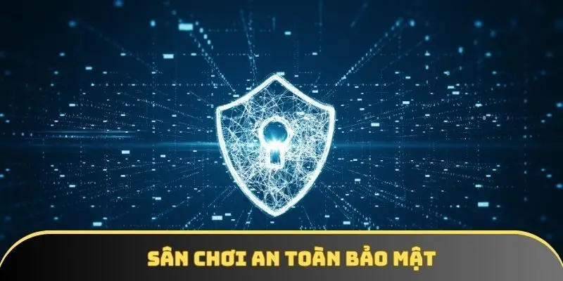 Sân chơi an toàn bảo mật Sân chơi an toàn bảo mật
